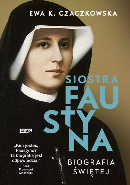 Siostra Faustyna. Biografia Świętej zdjęcie 1