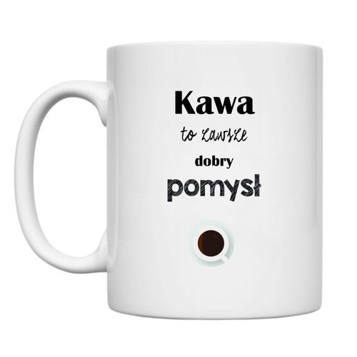KUBEK "KAWA TO ZAWSZE DOBRY POMYSŁ" Wzór - Klasyczny 330 ml na Arena.pl