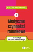 Medyczne czynności ratunkowe w praktyce ratownika medycznego Tom 1 Roland…