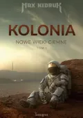 Kolonia. Nowe wieki ciemne. Tom 1