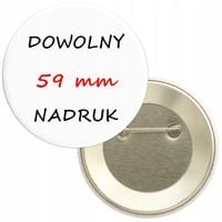 PRZYPINKA 59 mm z dowolnym nadrukiem LOGO - 10 szt