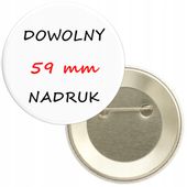 PRZYPINKA 59 mm z dowolnym nadrukiem LOGO - 10 szt