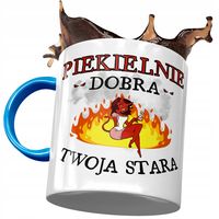 Kubek Błękitny Dla Twojej Starej Piekielnie Dobra Z Nadrukiem Ze Zdjęciem
