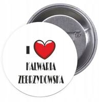 Przypinki buttony I LOVE KALWARIA ZEBRZYDOWSKA HIT