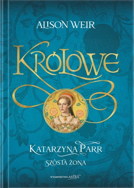 Katarzyna Parr. Szósta żona zdjęcie 1