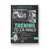 Trening to za mało. Ćwicz i buduj formę jak gwiazda Hollywood Simon Waterso