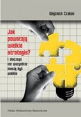 Jak powstają wielkie strategie I dlaczego nie wszystkie muszą być wielkie…
