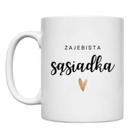 KUBEK "ZAJEBISTA SĄSIADKA" Wzór - Klasyczny 330 ml