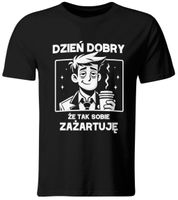 KOSZULKA DZIEŃ DOBRY... ŻE TAK SOBIE ZAŻARTUJĘ - ROZ. 2XL