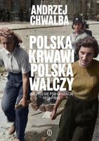 Polska krwawi. Polska walczy Andrzej Chwalba