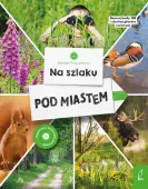 Młodzi Przyrodnicy. Na Szlaku. Pod Miastem