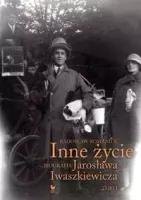 Inne życie Biografia Jarosława Iwaszkiewicza t.1