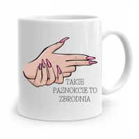 Kubek Prezent Dla Kosmetyczki Takie Paznokcie To Z Nadrukiem Ze Zdjęciem