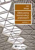 OBLICZENIA KONSTRUKCJI PRĘTOWYCH WYD. 2022 JAN MISIAK