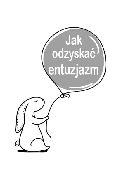 Jak odzyskać entuzjazm zdjęcie 4