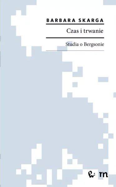 Czas i trwanie. Studia o Bergsonie zdjęcie 1