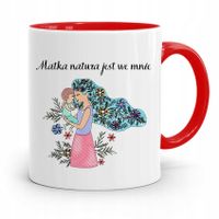 Kubek Czerwony Dla Mamy Matka Natura Jest We Mnie Z Nadrukiem Ze Zdjęciem