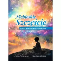 Niebieskie szczęście Historia chłopca z dysfunkcjami