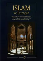 Islam w Europie. Bogactwo różnorodności czy źródło konfliktów