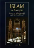 Islam w Europie. Bogactwo różnorodności czy źródło konfliktów