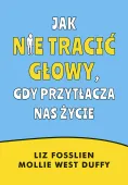Jak nie tracić głowy, gdy przytłacza nas życie