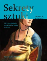 Sekrety sztuki. Ukryte przesłania, znaczenia i symbole w sztuce