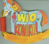 Książeczki Zabaweczki. Wio Koniku!