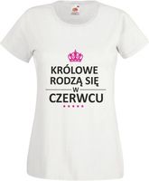 Koszulka KOSZULKI Królowe rodzą się w czerwcu