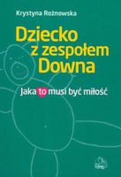 DZIECKO Z ZESPOŁEM DOWNA KRYSTYNA ROŻNOWSKA