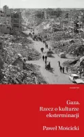 Gaza. Rzecz o kulturze eksterminacji