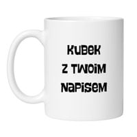 KUBEK Z TWOIM WŁASNYM NAPISEM