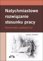 Natychmiastowe rozwiązanie stosunku pracy. Komentarz praktyczny