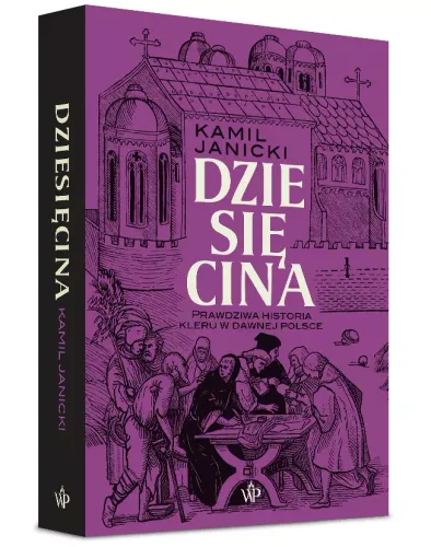 Dziesięcina. Prawdziwa Historia Kleru W Dawnej Polsce na Arena.pl