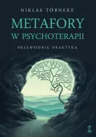 Metafory W Psychoterapii. Przewodnik Praktyka