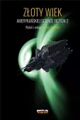 Złoty Wiek amerykańskiej science fiction T.2