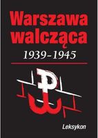 WARSZAWA WALCZY 1939-1945. LEKSYKON KRZYSZTOF KOMOROWSKI
