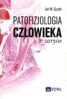 PATOFIZJOLOGIA CZŁOWIEKA W ZARYSIE JAN W. GUZEK