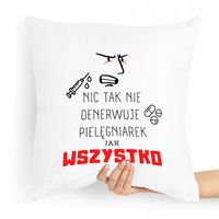 Poduszka Dla Pielęgniarki Nic Tak Nie Denerwuje Z Nadrukiem Ze Zdjęciem