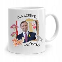 Kubek Prezydenta Andrzej Duda Dla Ciebie Wszystko
