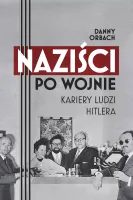 Naziści Po Wojnie. Kariery Ludzi Hitlera