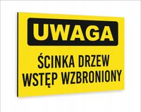 Tabliczka znak informacyjny dibond 30x20 UWAGA ŚCINKA DRZEW