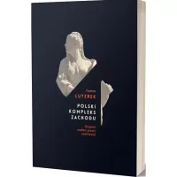 Polski kompleks zachodu. Drogami wzdłuż granic cywilizacji