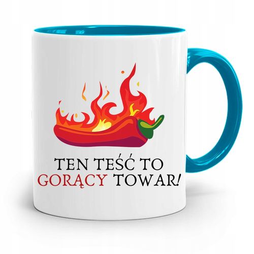 Kubek Błękitny Dla Teścia Ten Teść To Gorący Towar Z Nadrukiem Ze Zdjęciem na Arena.pl