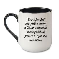 KUBEK "TO MIEJSCE JEST KOMPLETNIE CHORE" Wzór - Elegant Coffee Czarny 330 ml