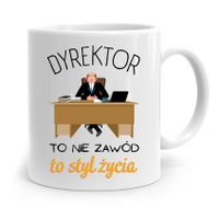 Dla Dyrektora Kubek Dyrektor To Styl Życia Prezent Z Nadrukiem Ze Zdjęciem