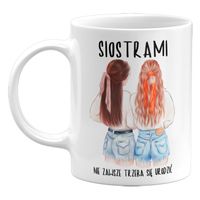 KUBEK SIOSTRAMI NIE ZAWSZE TRZEBA SIĘ URODZIĆ 330ML