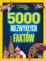 National Geographic Kids. 5000 niezwykłych faktów