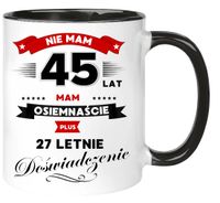 Kubek z nadrukiem śmieszny prezent na 45 URODZINY