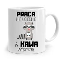 Kubek Prezent Śmieszny Zabawny Praca Nie Ucieknie Z Nadrukiem Ze Zdjęciem