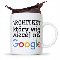 Kubek Architekta Projektanta Wie Więcej Niż Google Z Nadrukiem Ze Zdjęciem